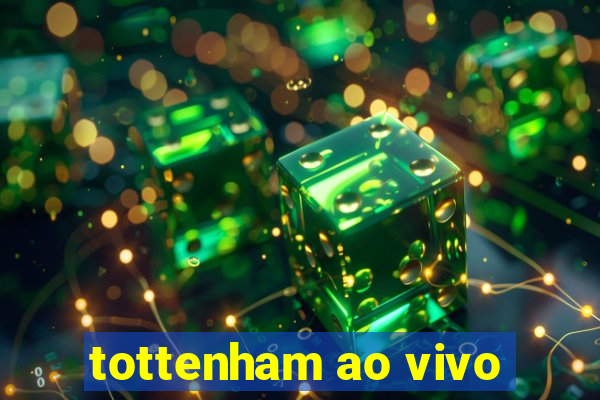 tottenham ao vivo